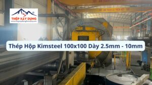 Báo Giá Thép Hộp Kimsteel 100x100 Quận 1 (2.5-10mm)