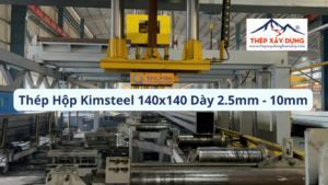 Giá Thép Hộp Kimsteel 140x140 Quận 4 Dày 2.5-10mm | Chiết Khấu Cao Cho Thầu