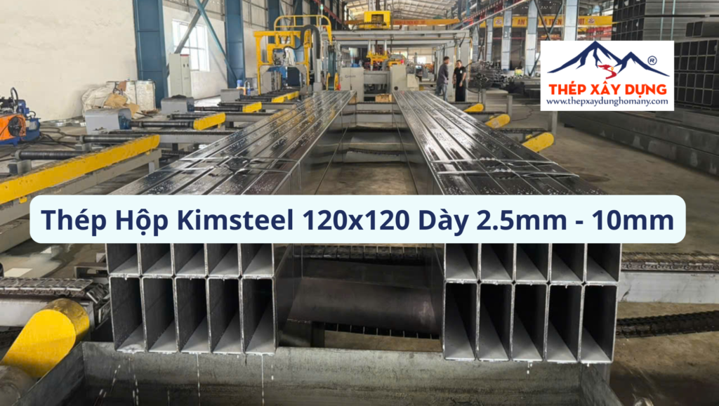 Tin tức 13 Tổng Kho Cung Cấp Thép Hộp Kimsteel 120×120 Quận 7 Dày 2.5-10mm | Giá Sỉ